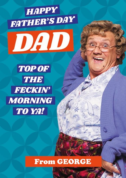 Mrs Brown's Boys Top Of The Feckin Morning To Ya Father's Day Card
