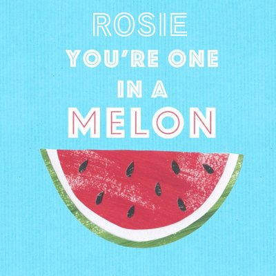 Personalised Youre One In A Melon Card