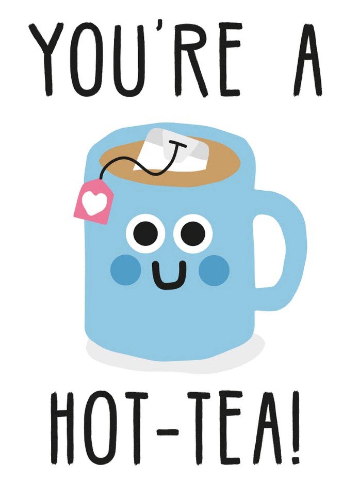 Moonpig Illustration Of A Cup Of Tea You're A Hot-Tea Funny Pun Card, Large