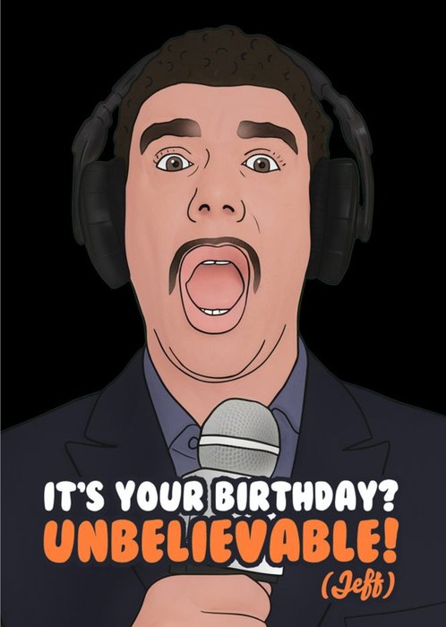 It's Your Birthday Unbelievable Jeff Funny Spoof Card