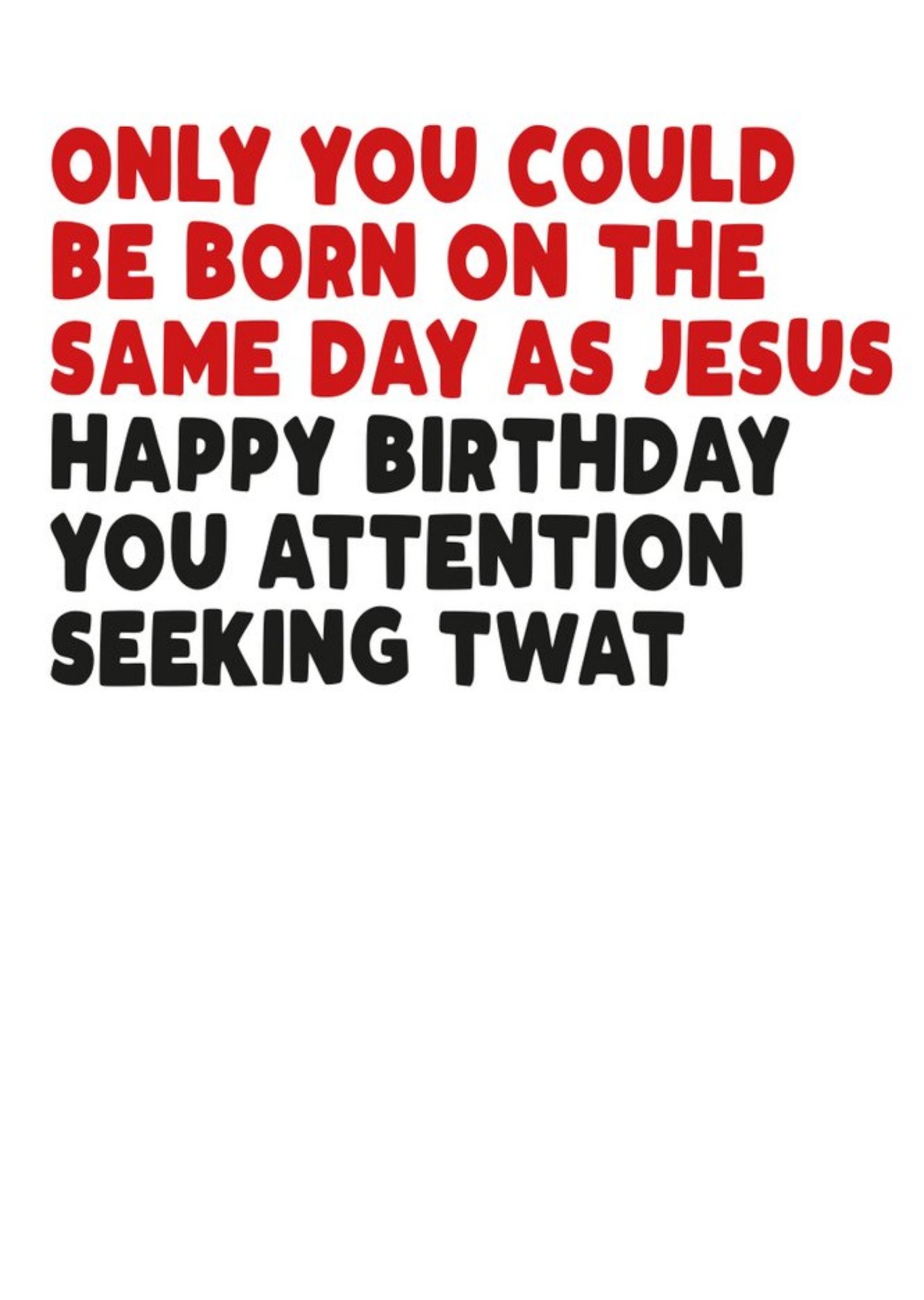 Filthy Sentiments Christmas Birthday Jesus Attention Seeking Card, Large
