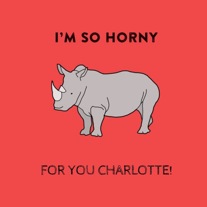 I'm So Horny For You Rhino Happy Valentine's Day Card