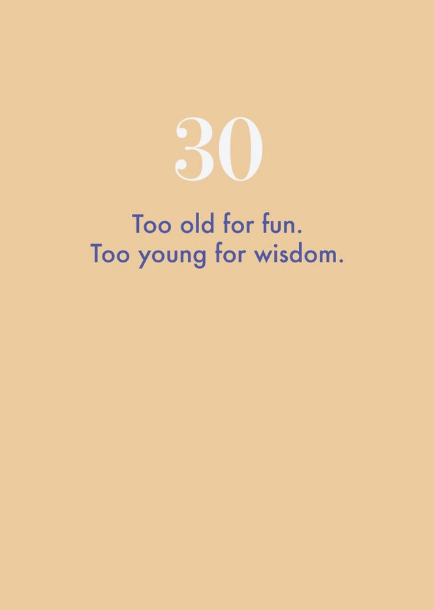 30 Too Old For Fun Too Young For Wisdom Card Ecard