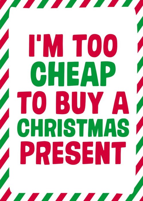 Dean Morris Im Too Cheap To Buy A Christmas Present Christmas Card
