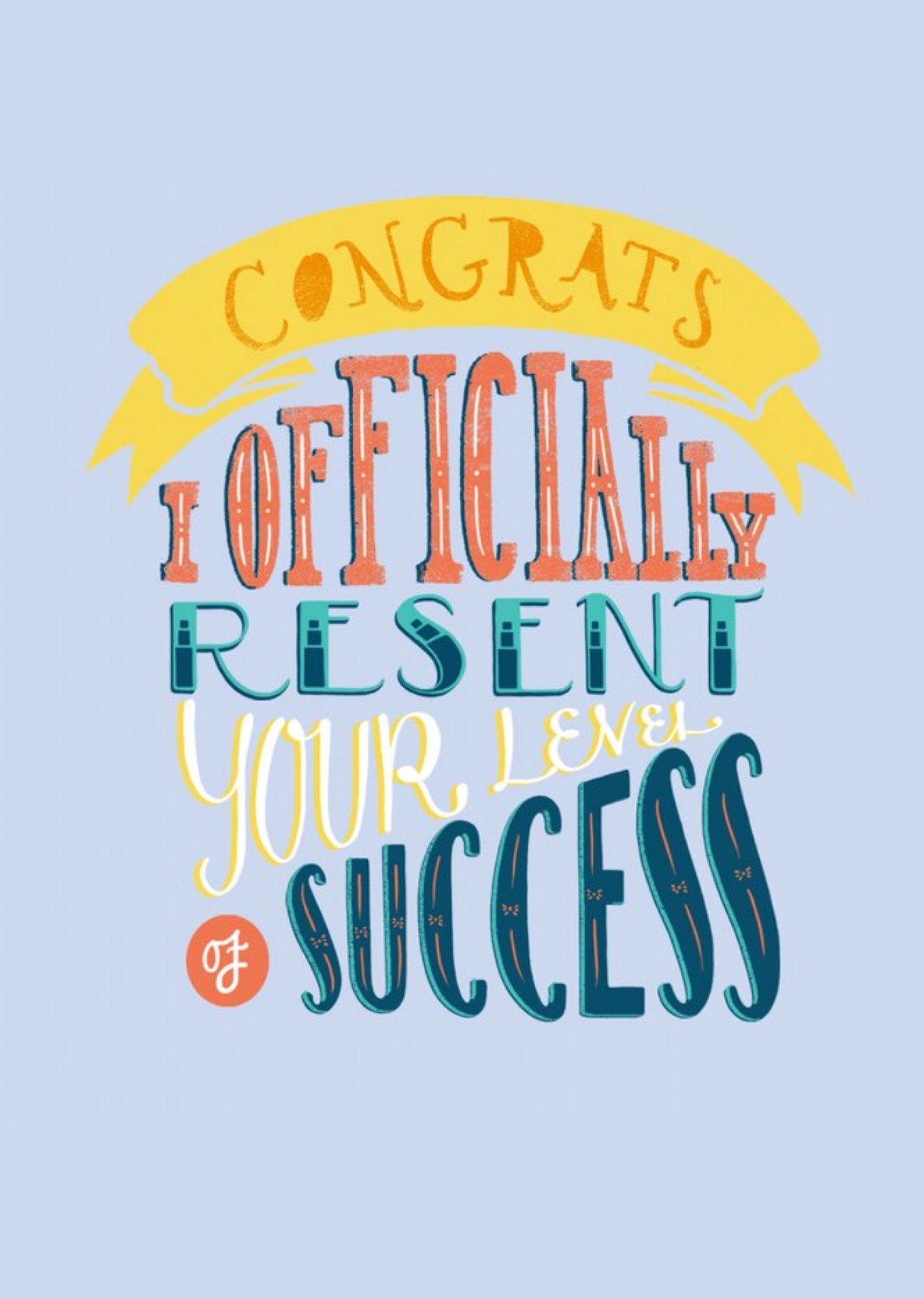 Congrats, I Icially Resent Your Level Of Success Ecard