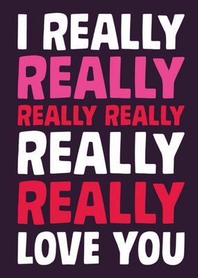 Typographic Really Love You Valentines Day Card