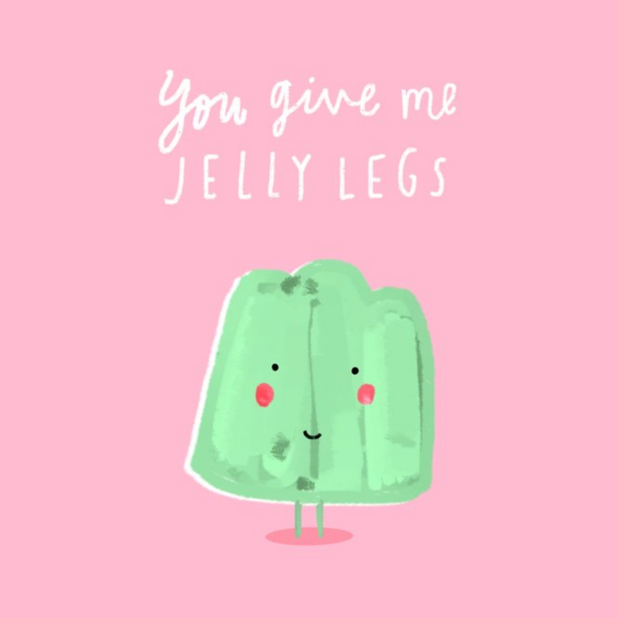 You Give Me Jelly Legs Card, Square