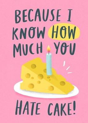 Because I Know How Much You Love Cake Card