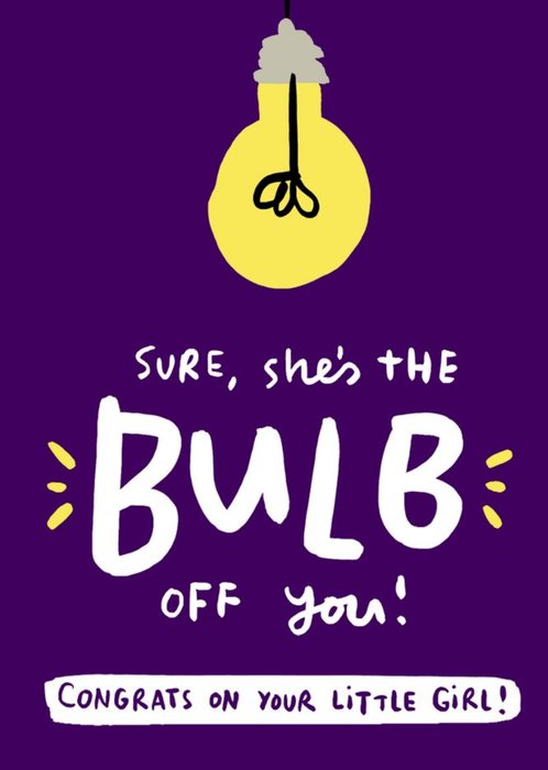 Illustrated Bulb She's the Bulb Off You Congrats New Baby Card