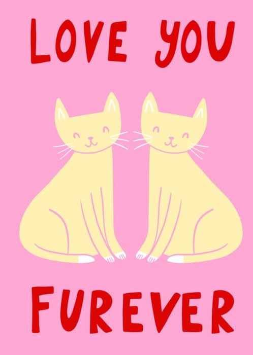 Illlustrated Cats Love You Furever Valentines Day Card
