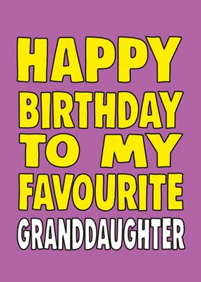Bright Bold Typography Favourite Granddaughter Birthday Card