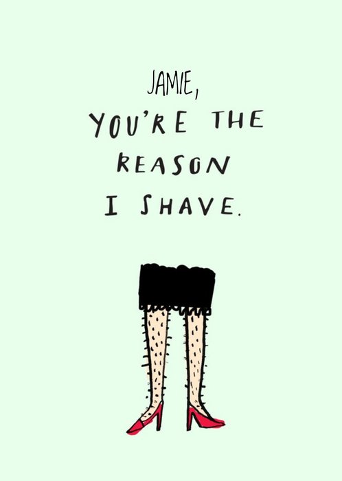 Youre The Reason I Shave Funny Personalised Card