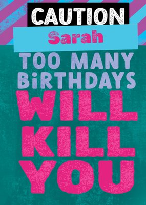 Big Bold Funny Too Many Birthdays Will Kill You Typography Birthday Card