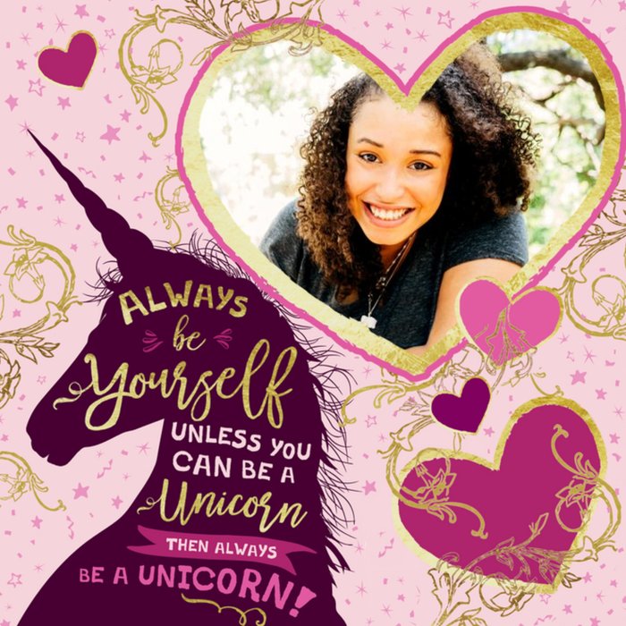 Always Be Yourself Unless You Can Be a Unicorn Photo Upload Birthday Card