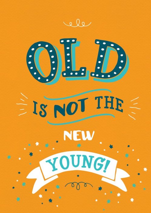 Old Is Not The New Young Card