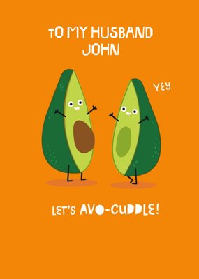 Lets Avo-cuddle. Funny Birthday Card To My Husband