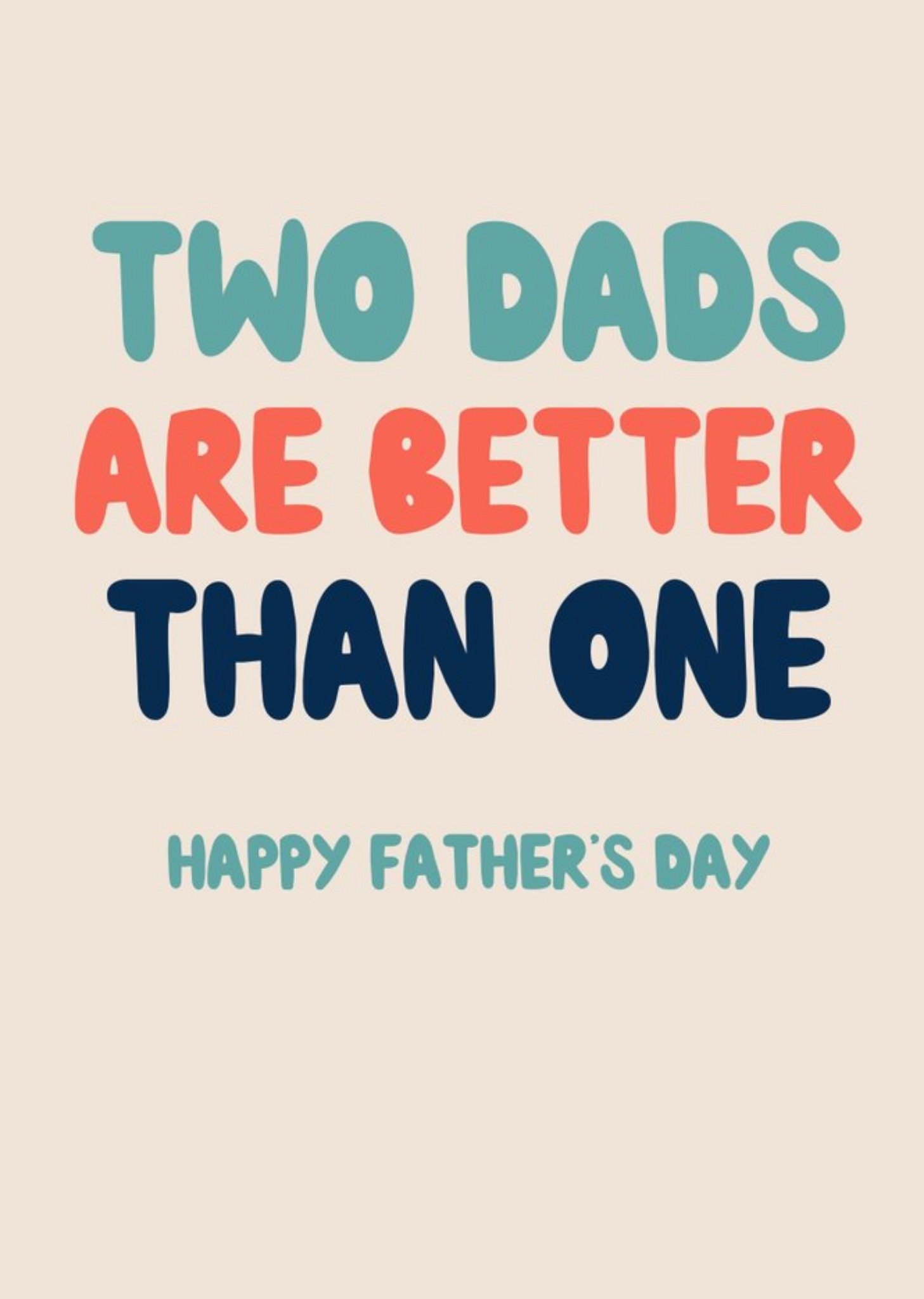 Moonpig Typographic Two Dads Are Better Than One Fathers Day Card Ecard