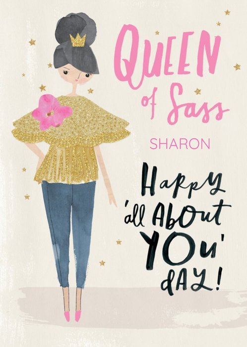 Birthday Card - Queen of Sass - Happy all about you day!