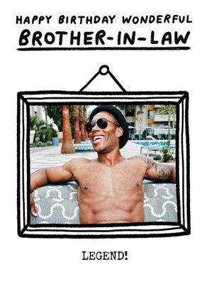 Illustration Of A Photo Frame Happy Birthday Wonderful Brother In Law Legend Photo Upload Card
