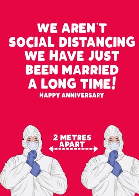 We're Not Social Distancing Happy Anniversary Card