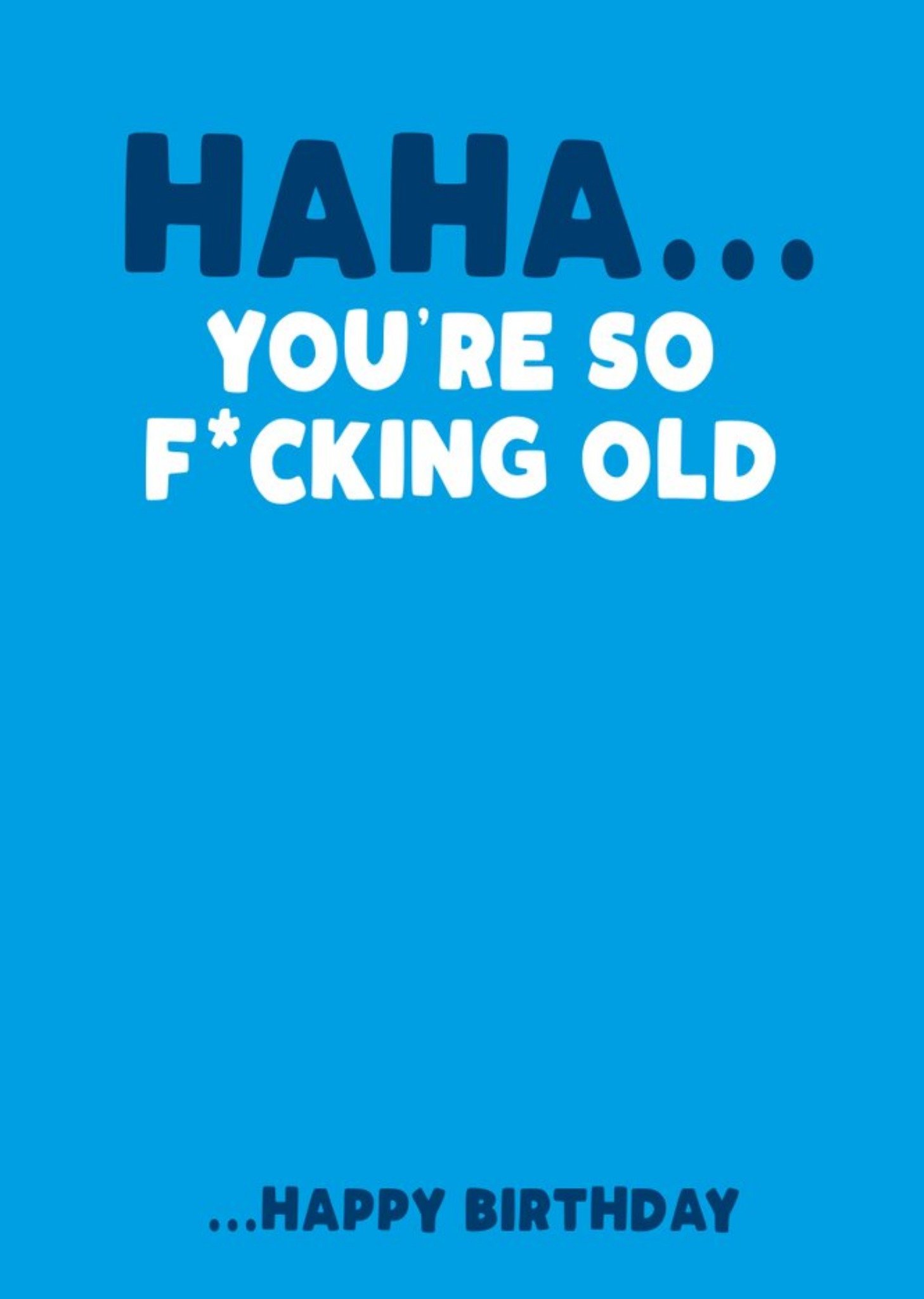 Filthy Sentiments Haha You Are So Fucking Old Birthday Card Ecard