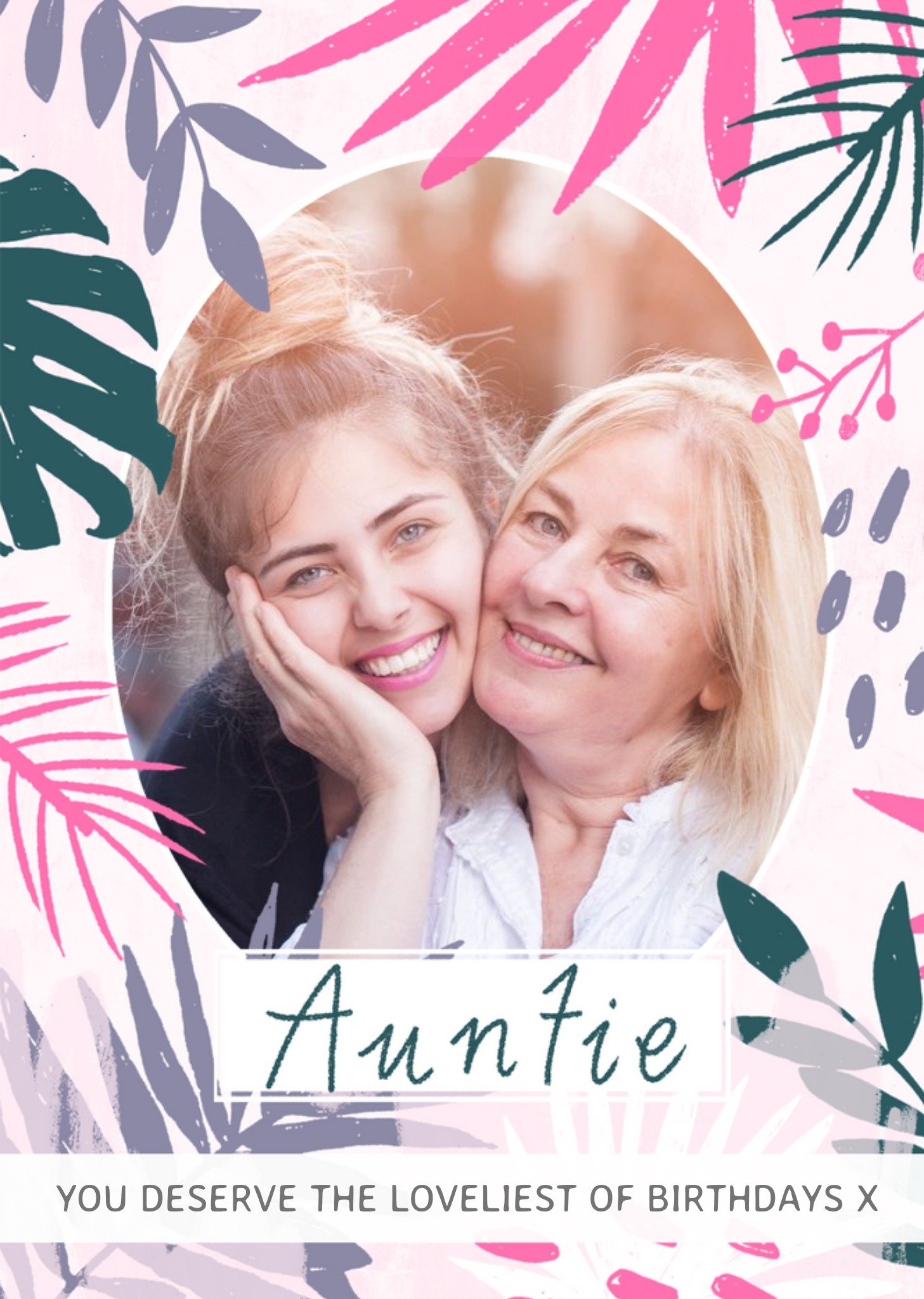 Auntie, You Deserve The Loveliest Of Birthdays - Photo Upload Ecard