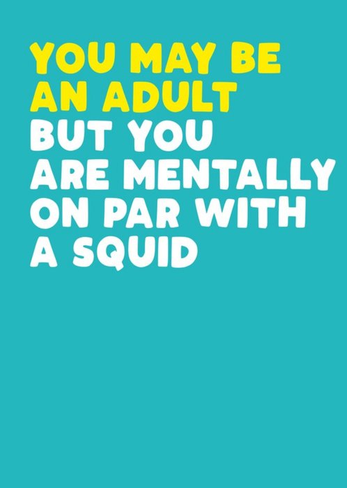 Modern Funny Cheeky Mentally On Par With A Squid Birthday Card