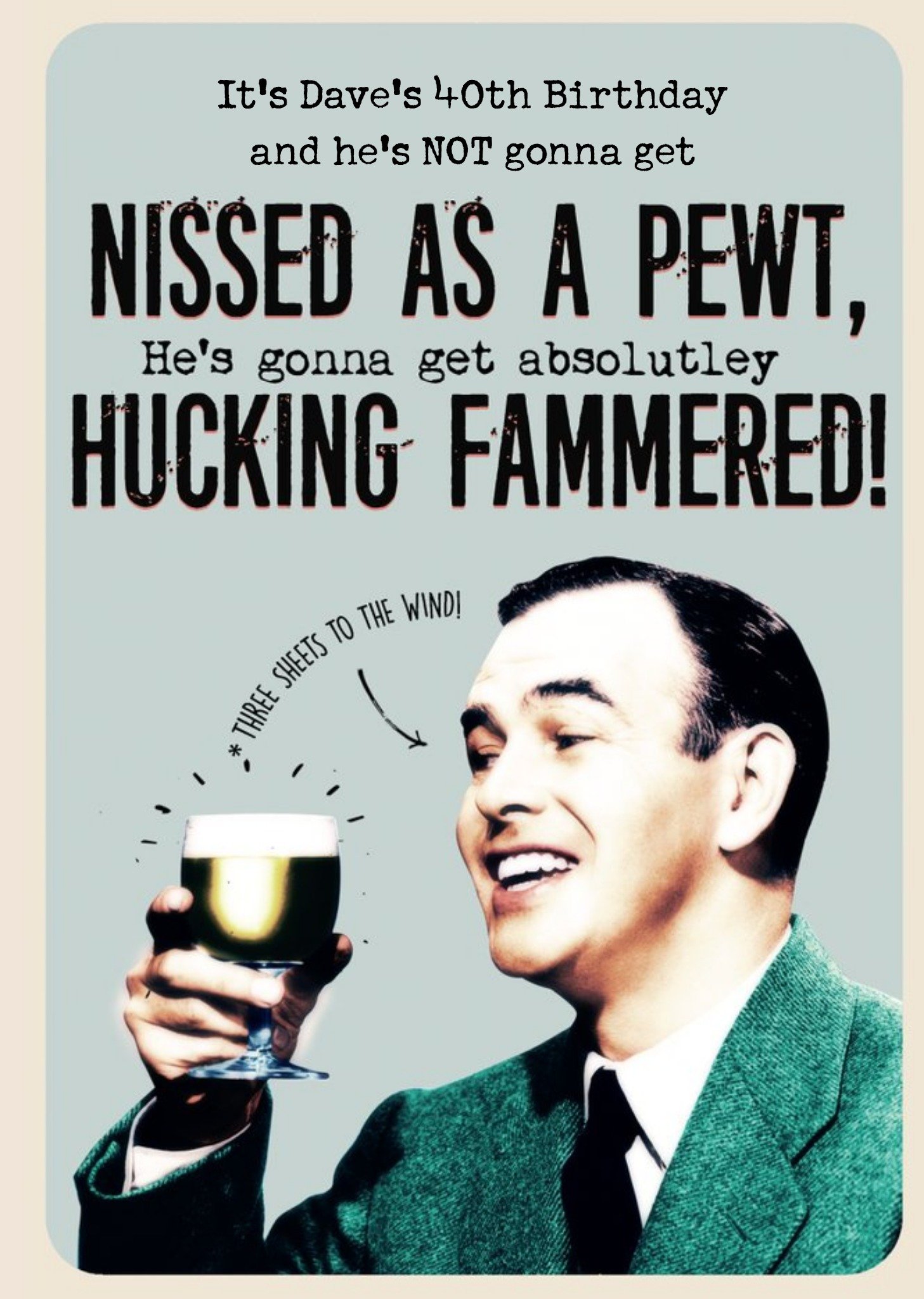 Moonpig Birthday Card - 40th - Forty - Pissed As A Newt - Fucking Hammered Ecard