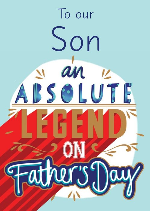 Our Son An Absolute Legend Father's Day Card