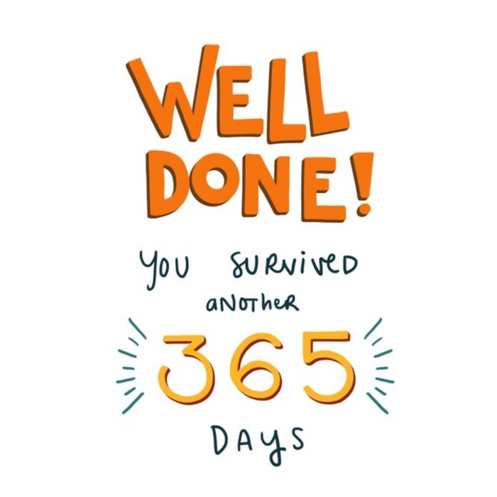 Well Done! You Survived Another 365 Days Cheeky Birthday Card