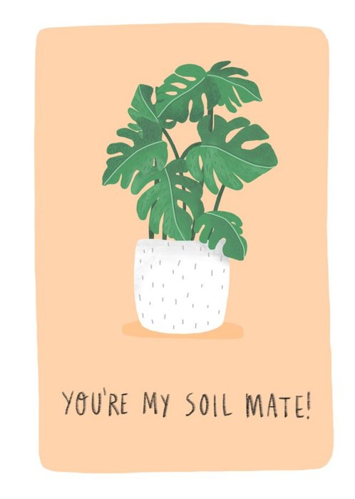 Funny Pun Youre My Soil Mate Card
