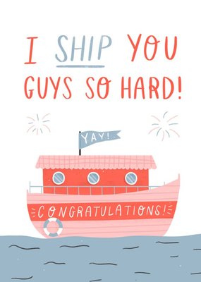Funny I Ship You Guys So Hard Yay Congratulations Card