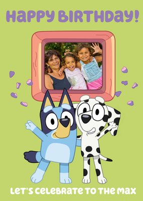 Bluey And Chloe Celebrate to The Max Photo Upload Birthday Card