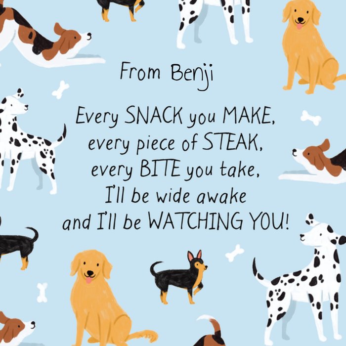 Every Snack You Make... From The Dog Card