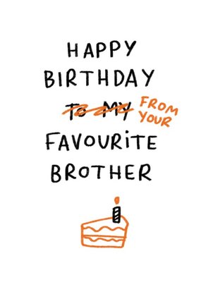 Happy Birthday From Your Favourite Brother Funny Card