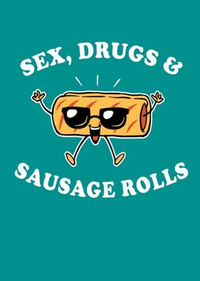 Funny Sex Drugs and Sausage Rolls Card
