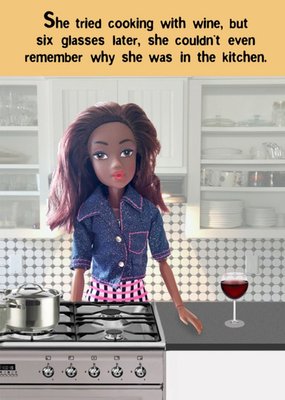 Funny She Tried Cooking With Wine But Six Glasses Later Couldnt Remember Why She Was In The Kitchen