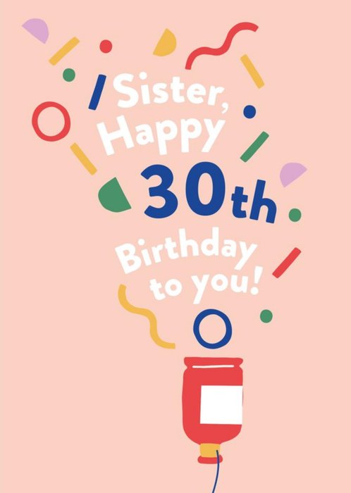 Illustrated Modern Party Popper Design Sister Happy 30th Birthday To You Card