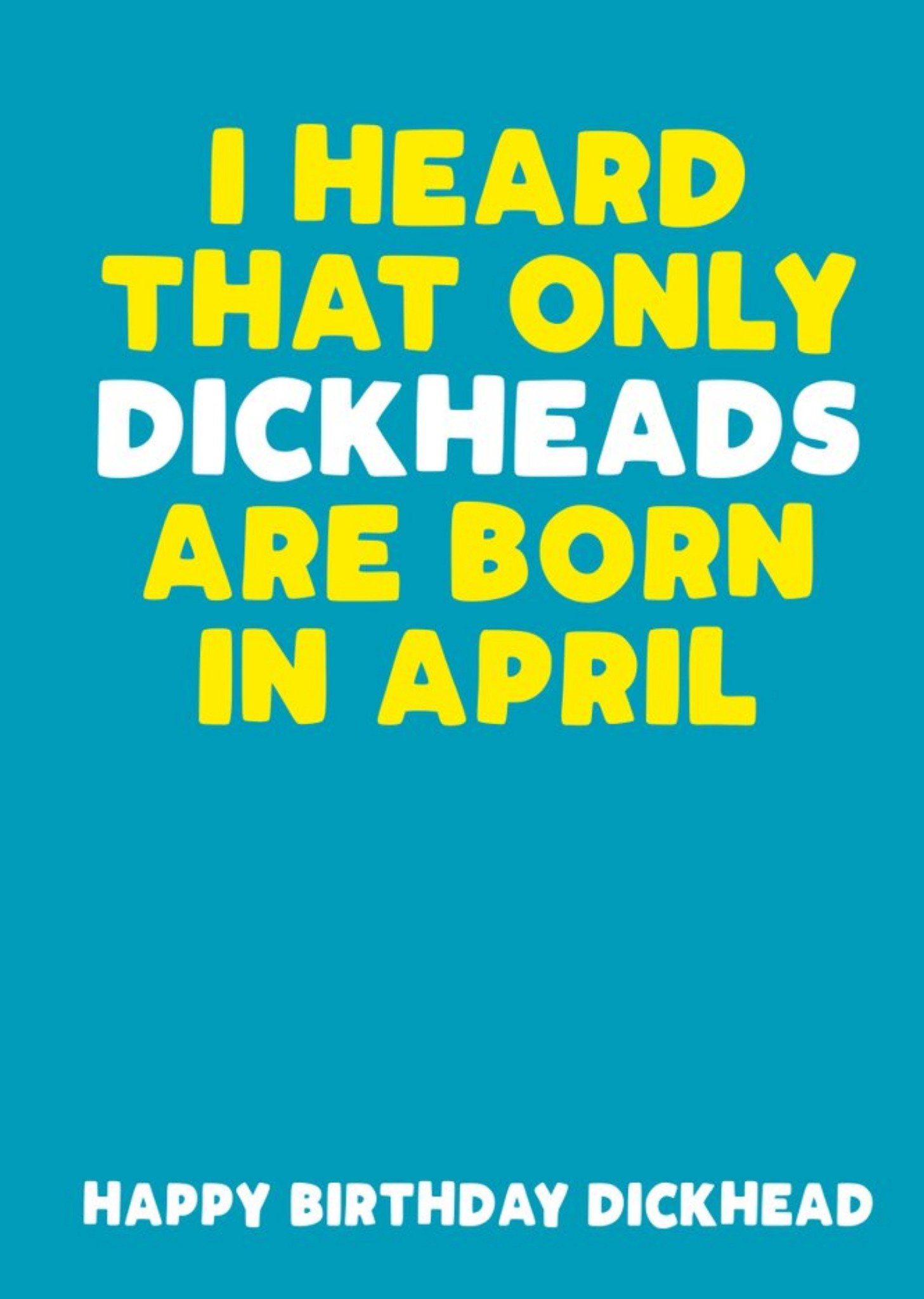 Moonpig I Heard That Only Dickheads Are Born In April Funny Card, Large