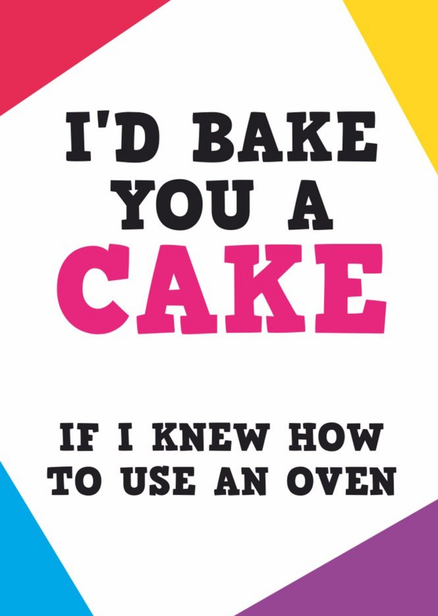 Typographic Funny Id Bake You A Cake If I Knew How To Use An Oven Birthday Card Ecard