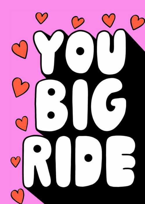 Bubbly Typography Surrounded By Hearts On A Pink Background You Big Ride Valentine's Day Card