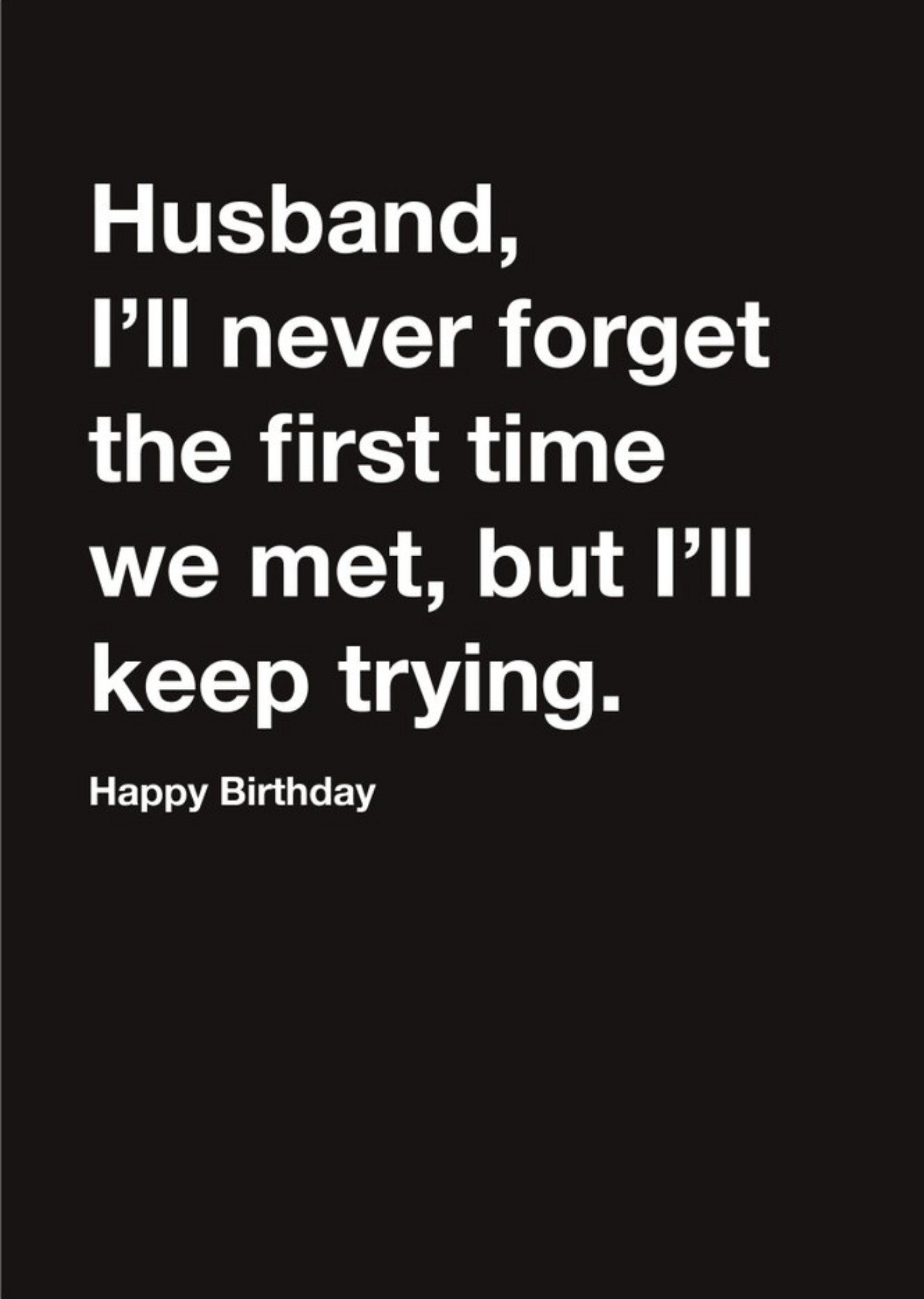 Moonpig Carte Blanche Husband I Will Never Forget When We Met Humour Happy Birthday Card, Large