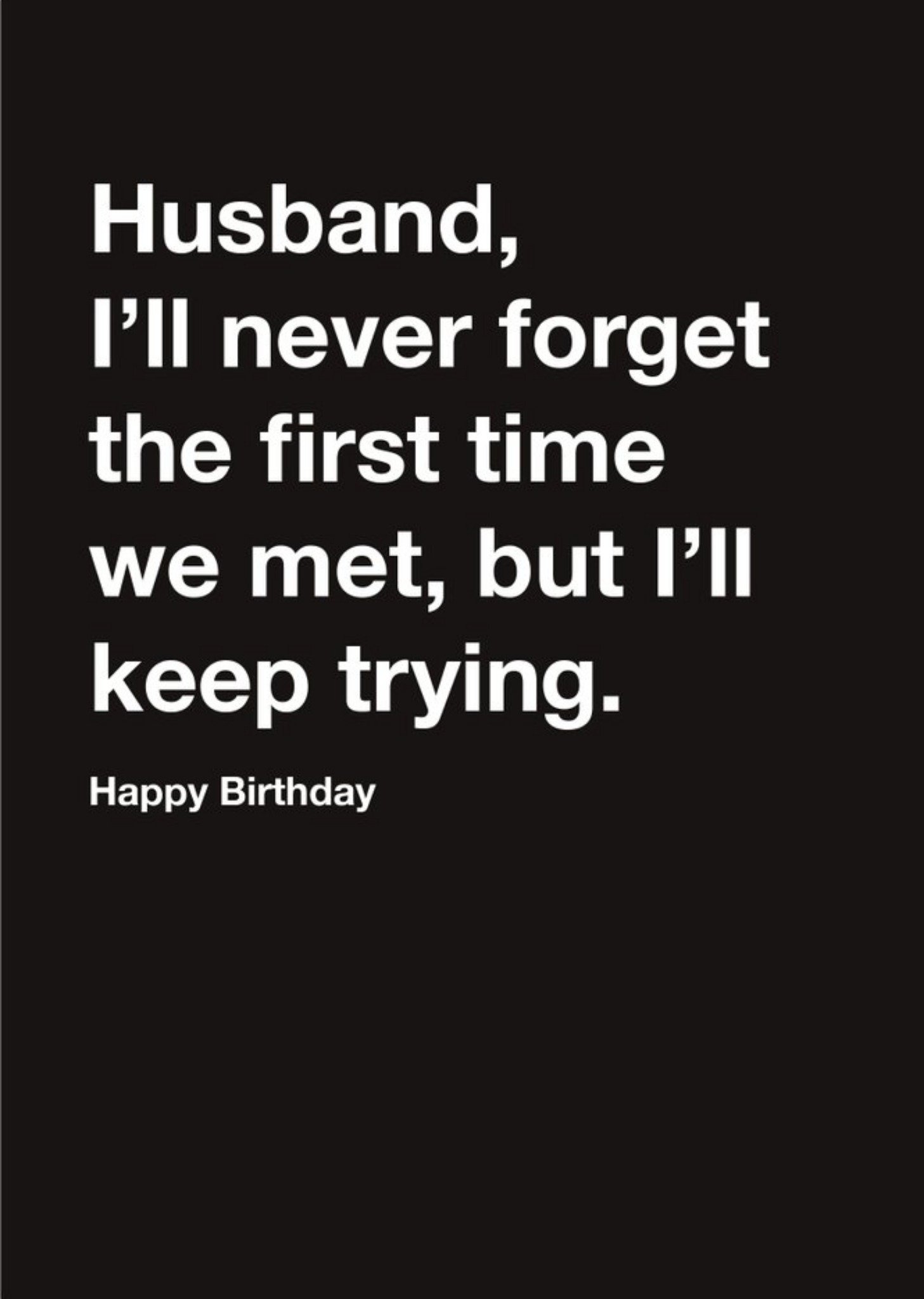 Carte Blanche Husband I Will Never Forget When We Met Humour Happy Birthday Card