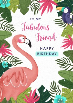 Flamingo Celebrating a Birthday Framed By A Floral Frame My Fabulous Friend Card