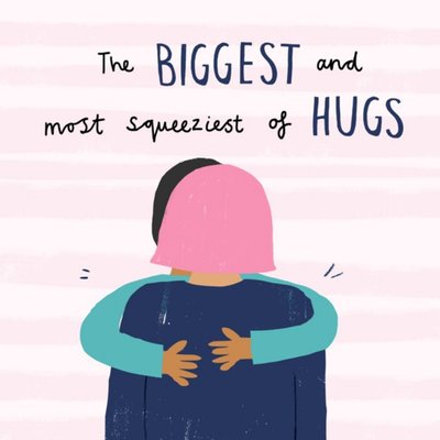 The Biggest & Most Squeeziest Of Hugs Empathy Card