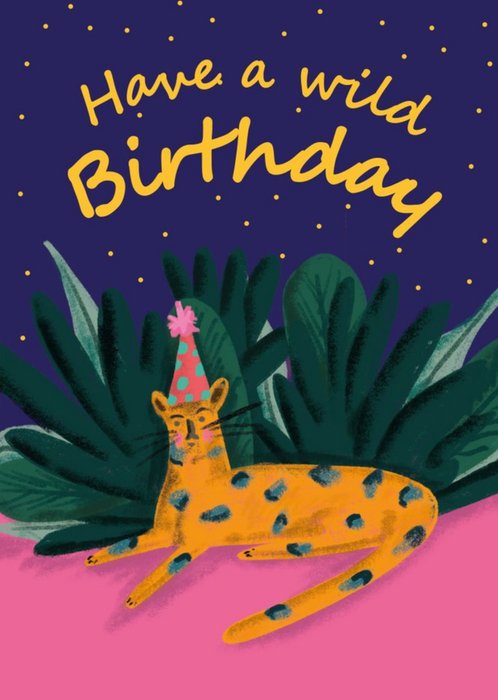 Modern Vibrant Leopard Have A Wild Birthday Card