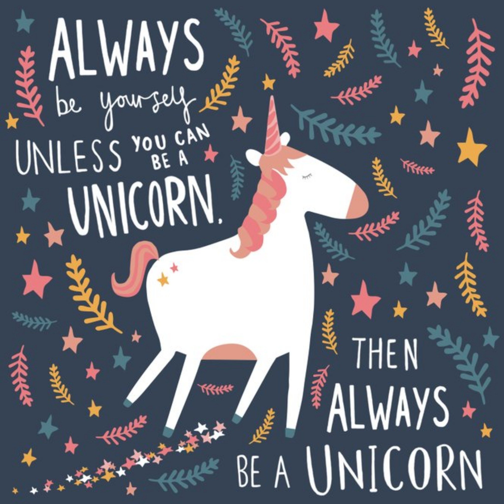 Moonpig Always Be Yourself Unless Youre A Unicorn Card, Square