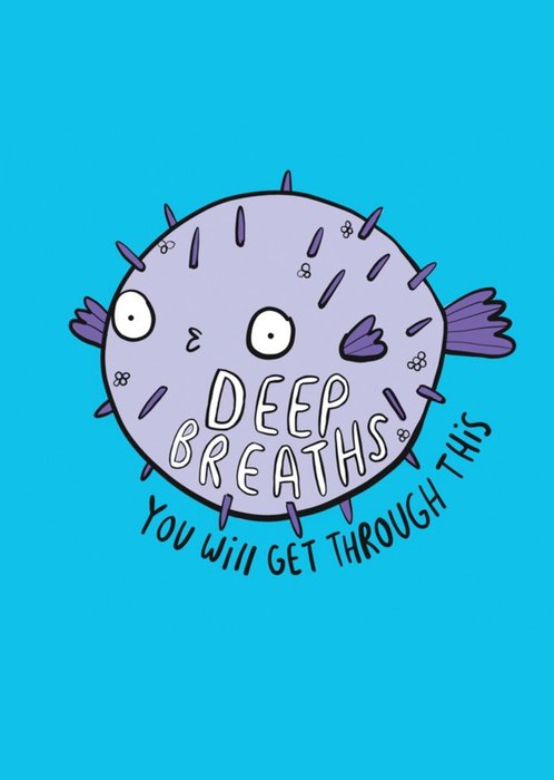Deep Breaths You Will Get Through This Puffer Fish Illustration Card