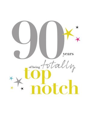 Typographic 90 Years Of Being Totally Top Notch Birthday Card