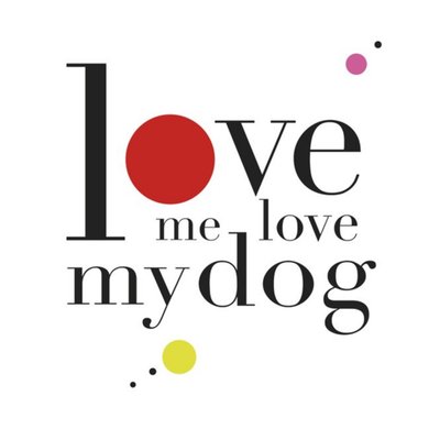 Love Me Love My Dog Card